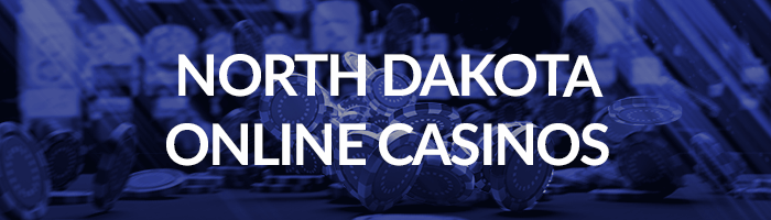 North Dakota Online Casinos