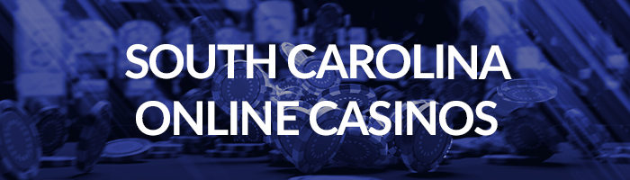 South Carolina Online Casinos