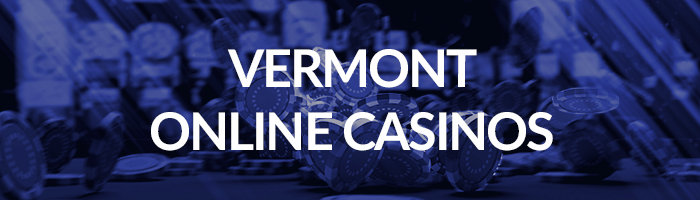Vermont Online Casinos