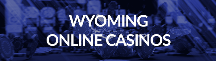 Wyoming Online Casinos