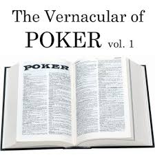 The Vernacular of Poker Vol.1